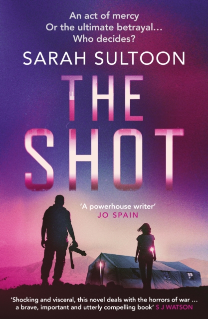 The Shot: The shocking, searingly authentic new thriller from award-winning ex-CNN news executive Sarah Sultoon, EPUB eBook