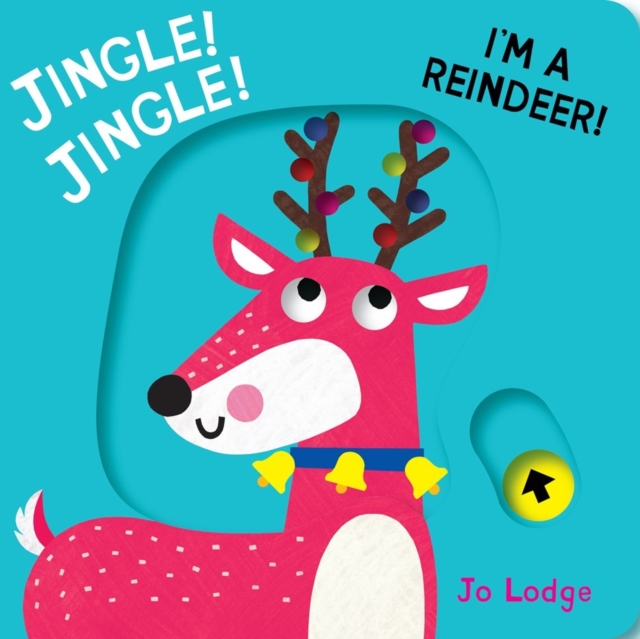 Jingle! Jingle! I'm a Reindeer!, Board book Book