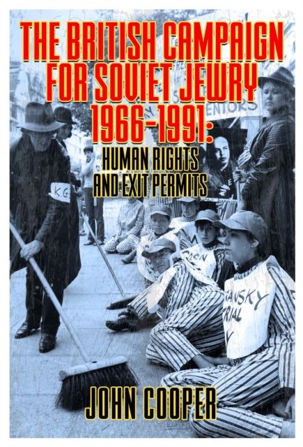 The British Campaign for Soviet Jewry 1966-1991: Human Rights and Exit Permits., Paperback / softback Book