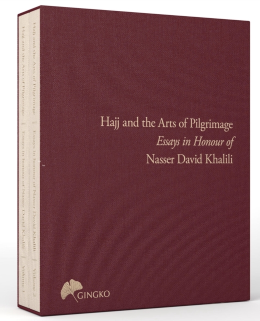 The Hajj and the Arts of Pilgrimage : Essays in Honour of Nasser David Khalili, Hardback Book