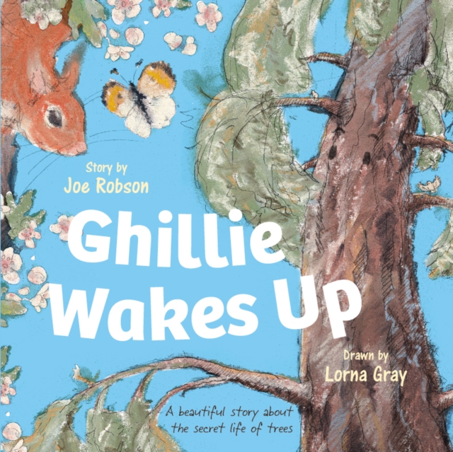 Ghillie Wakes Up : A beautiful story about the secret life of trees, Paperback / softback Book