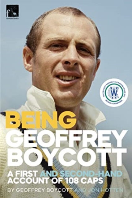Being Geoffrey Boycott : A First and Second-Hand Account of 108 Caps, Paperback / softback Book