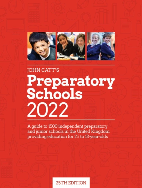 John Catt's Preparatory Schools 2022: A guide to 1,500 prep and junior schools in the UK, Paperback / softback Book