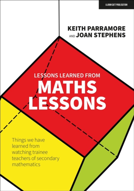 Lessons learned from maths lessons : Things we have learned from watching trainee teachers of secondary mathematics, Paperback / softback Book