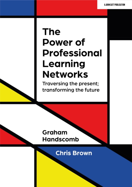 The Power of Professional Learning Networks: Traversing the present; transforming the future, Paperback / softback Book