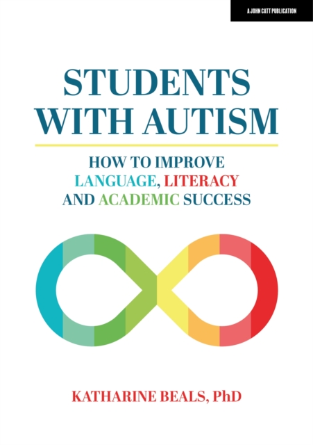 Students with Autism: How to improve language, literacy and academic success, Paperback / softback Book