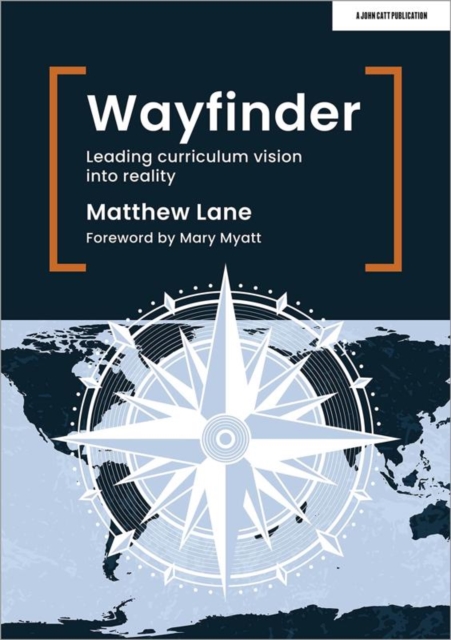 Wayfinder: Leading curriculum vision into reality, Paperback / softback Book