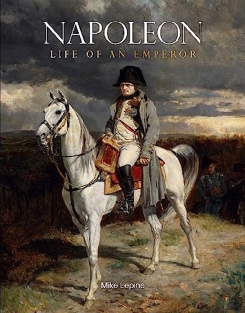 Napoleon : Life of an Emperor, Hardback Book