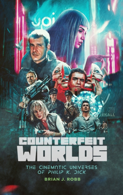 Counterfeit Worlds : The Cinematic Universes of Philip K. Dick, Paperback / softback Book
