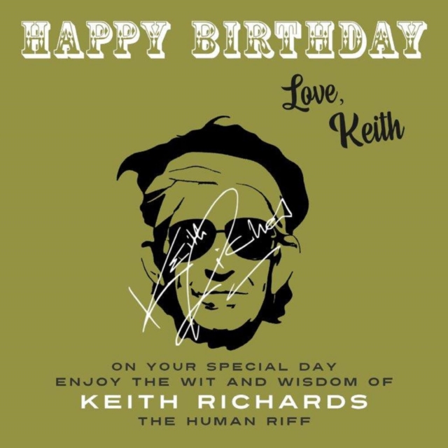 Happy Birthday-Love, Keith : On Your Special Day, Enjoy the Wit and Wisdom of Keith Richards, The Human Riff, EPUB eBook