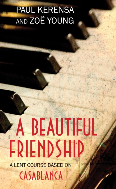 A Beautiful Friendship : A Lent Course based on Casablanca, EPUB eBook