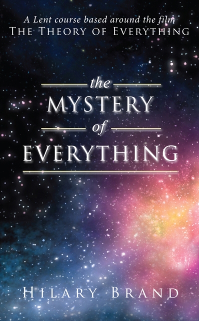 Mystery of Everything : A Lent course based around the film The Theory of Everything, EPUB eBook