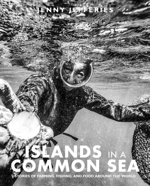 Islands In A Common Sea : Stories of farming, fishing, and food around the world, Hardback Book