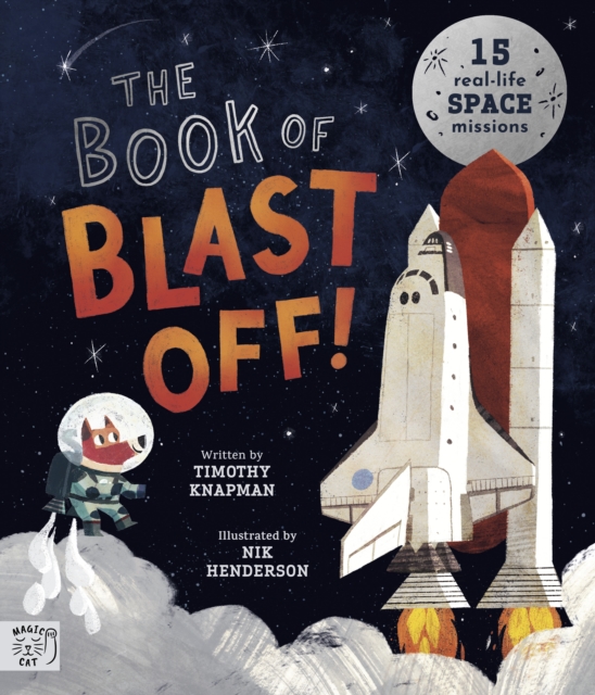 The Book of Blast Off! : 15 Real-Life Space Missions, Paperback / softback Book