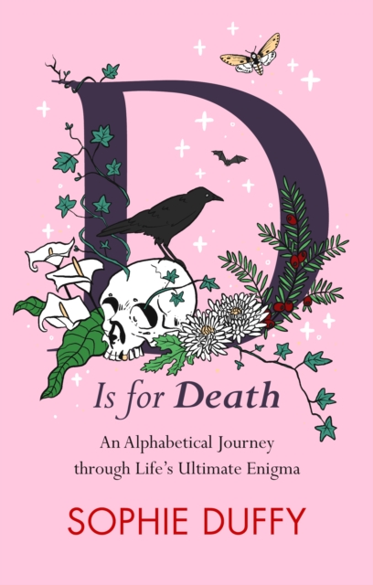 D is for Death : Mortality Explored: Stories, Insights and Reflections, Hardback Book