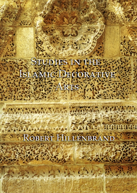 Studies in the Islamic Decorative Arts, PDF eBook