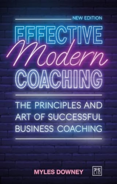 Effective Modern Coaching : The principles and art of successful business coaching, Paperback / softback Book