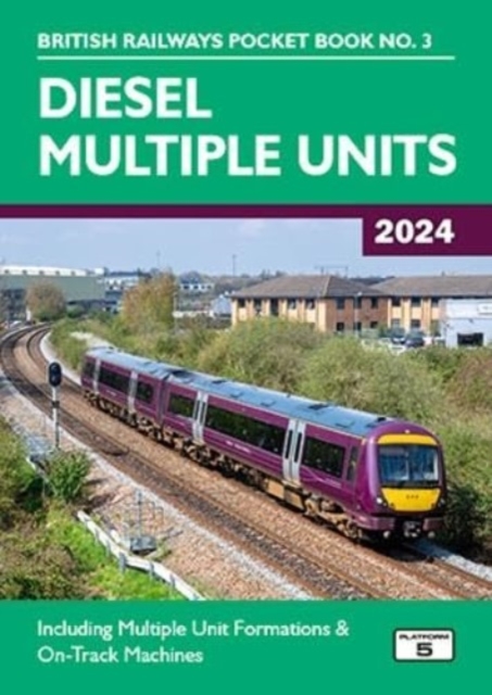 Diesel Multiple Units 2024 : Including Multiple Unit Formations and on Track Machines, Paperback / softback Book
