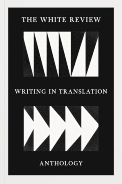 The White Review Writing in Translation Anthology, Paperback / softback Book