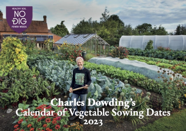 Charles Dowding's Calendar of Vegetable Sowing Dates 2023, Paperback / softback Book Charles Dowding's Calendar of Vegetable Sowing Dates 2023, Paperback / softback Book