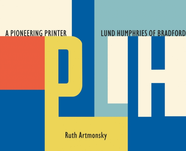 A Pioneering Printer : Lund Humphries of Bradford, Paperback / softback Book