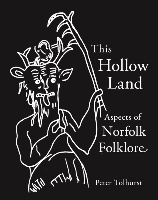This Hollow Land : Aspects of Norfolk Folklore, Paperback / softback Book