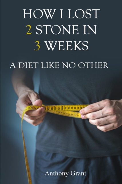 HOW I LOST 2 STONE IN 3 WEEKS : A Diet Like No Other, EPUB eBook