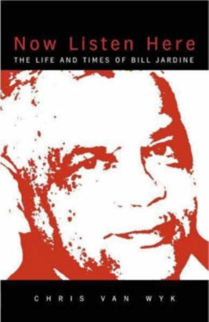 Now Listen Here : The life and times of Bill Jardine, Book Book