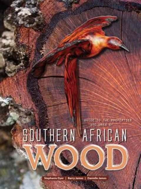 Guide to the properties and uses of Southern African wood, Hardback Book