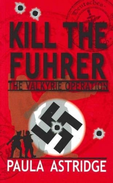 Kill the Fuhrer : The Valkyrie Operation, Paperback / softback Book