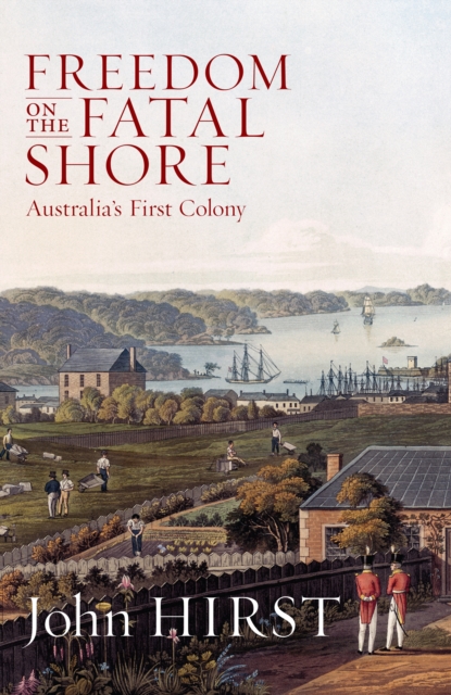 Freedom on the Fatal Shore : Australia's First Colony, EPUB eBook