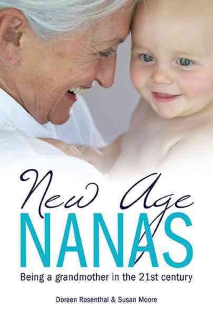 New Age Nanas : Being a Grandmother in the 21st Century, Paperback / softback Book