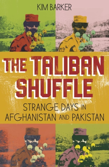 The Taliban Shuffle : strange days in Afghanistan and Pakistan, EPUB eBook