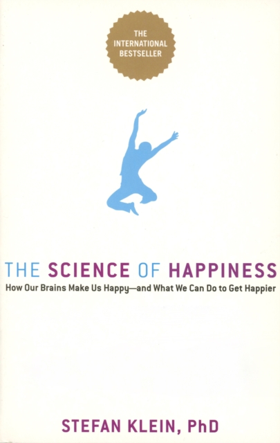 The Science of Happiness : how our brains make us happy and what we can do to get happier, EPUB eBook