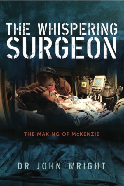 The Whispering Surgeon : The Making of Mckenzie, Paperback / softback Book