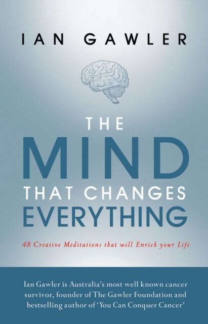 The Mind That Changes Everything : 48 Creative Meditations That Will Enrich Your Life, Paperback Book