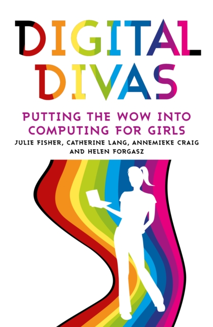 Digital Divas : Putting the Wow into Computing for Girls, Paperback / softback Book