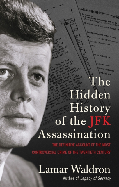 The Hidden History of the JFK Assassination : the definitive account of the most controversial crime of the twentieth century, Paperback / softback Book