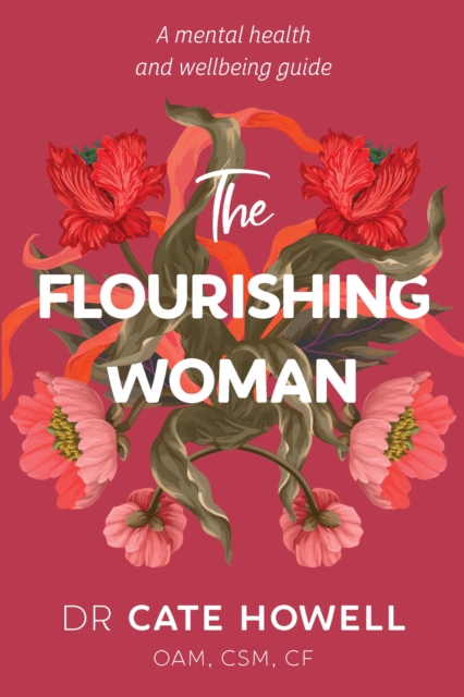 The Flourishing Woman : A mental health and wellbeing guide, Paperback / softback Book