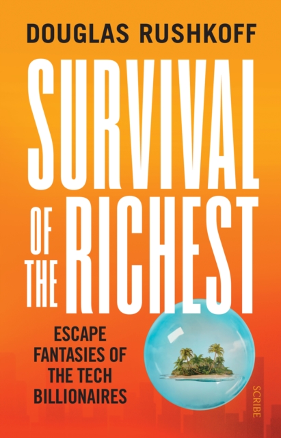 Survival of the Richest : escape fantasies of the tech billionaires, EPUB eBook
