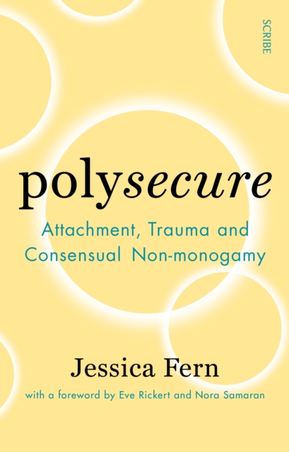 Polysecure : Attachment, Trauma and Consensual Non-monogamy, EPUB eBook