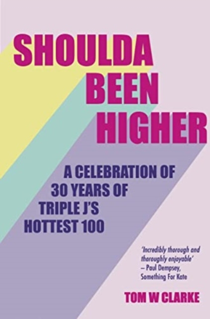 Shoulda Been Higher : A Celebration of 30 Years of Triple J's Hottest 100, Paperback / softback Book
