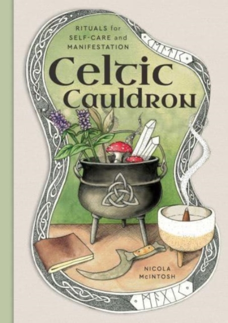 Celtic Cauldron : Rituals for self-care and manifestation, Hardback Book