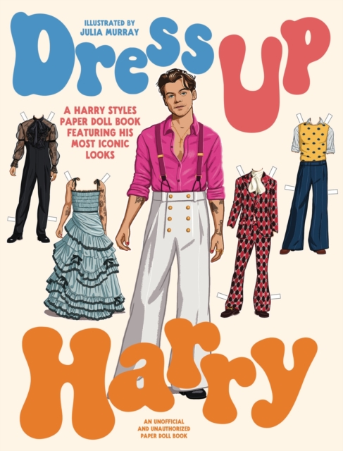 Dress Up Harry : A Harry Styles paper doll book featuring his most iconic looks, Paperback / softback Book