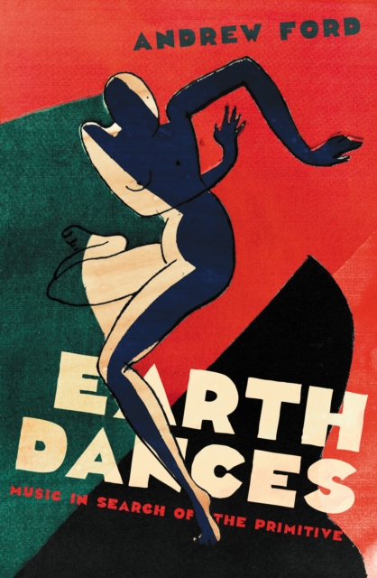 Earth Dances : Music in Search of the Primitive, EPUB eBook