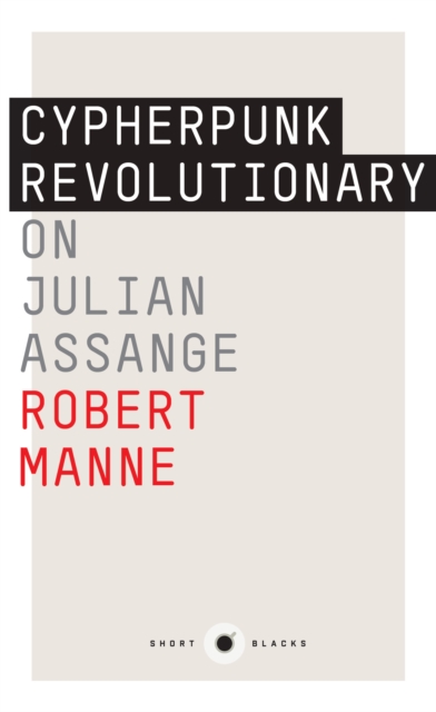 Short Black 9 Cypherpunk Revolutionary : On Julian Assange, EPUB eBook