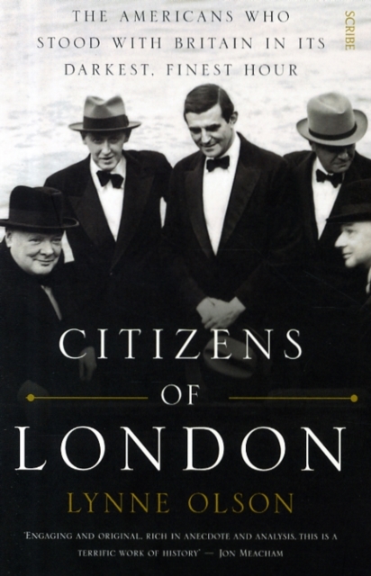 Citizens of London : the Americans who stood with Britain in its darkest, finest hour, Paperback / softback Book