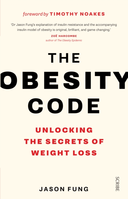 The Obesity Code : the bestselling guide to unlocking the secrets of weight loss, Paperback / softback Book