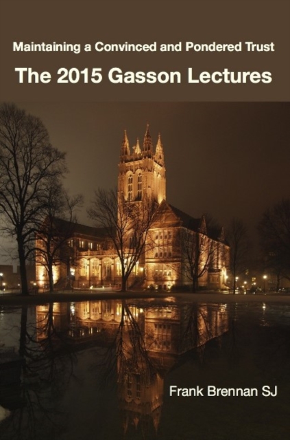 The 2015 Gasson Lecturers : Maintaining a Convinced & Pondered Trust, Paperback / softback Book