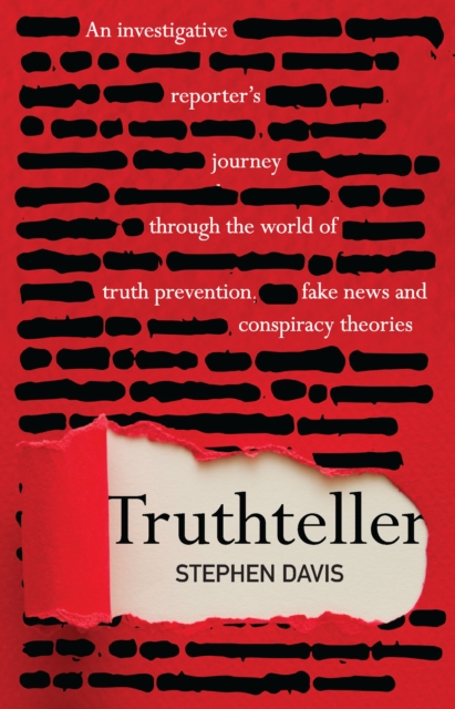 Truthteller : An Investigative Reporter's Journey Through the World of Truth Prevention, Fake News and Conspiracy Theories, Paperback / softback Book